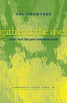 Shromáždění u řeky: Zápisky z postmileniálního Jihu - Gather at the River: Notes from the Post-Millennial South