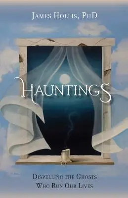 Strašidla - Rozhánění duchů, kteří řídí naše životy - Hauntings - Dispelling the Ghosts Who Run Our Lives