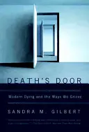 Dveře smrti: Moderní umírání a způsoby truchlení - Death's Door: Modern Dying and the Ways We Grieve