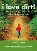 Miluju hlínu!: 52 aktivit, které vám a vašim dětem pomohou objevit zázraky přírody - I Love Dirt!: 52 Activities to Help You and Your Kids Discover the Wonders of Nature
