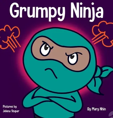 Mrzutý ninja: Dětská kniha o vděčnosti a nadhledu - Grumpy Ninja: A Children's Book About Gratitude and Pespective