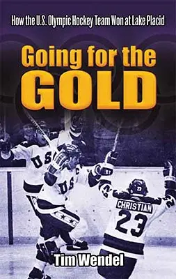 Jdeme za zlatem: Jak americký olympijský hokejový tým vyhrál v Lake Placid - Going for the Gold: How the U.S. Olympic Hockey Team Won at Lake Placid