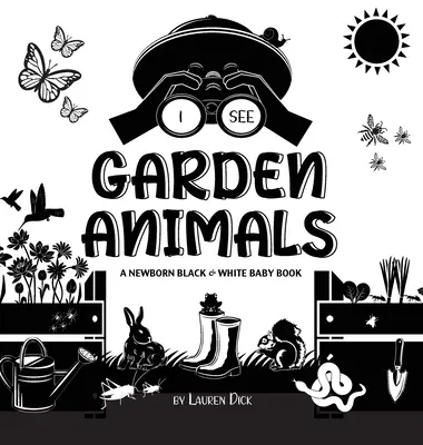 Vidím zvířata na zahradě: (Vysoce kontrastní design a vzory) (Kolibřík, motýl, vážka, šnek, včela, Sp. - I See Garden Animals: A Newborn Black & White Baby Book (High-Contrast Design & Patterns) (Hummingbird, Butterfly, Dragonfly, Snail, Bee, Sp