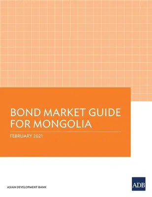 Průvodce trhem dluhopisů pro Mongolsko - Bond Market Guide for Mongolia