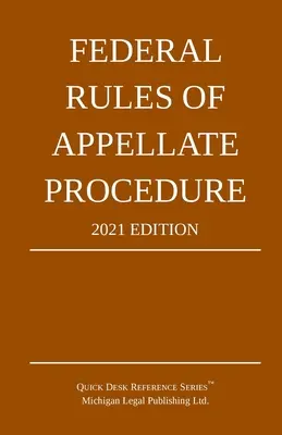 Federální pravidla odvolacího řízení; vydání 2021: S přílohou délkových limitů a úředních formulářů - Federal Rules of Appellate Procedure; 2021 Edition: With Appendix of Length Limits and Official Forms