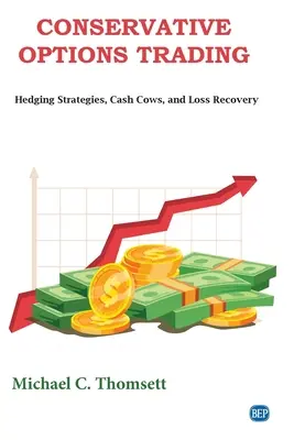 Konzervativní obchodování s opcemi: Zajištění strategií, peněžní krávy a vymáhání ztrát. - Conservative Options Trading: Hedging Strategies, Cash Cows, and Loss Recovery