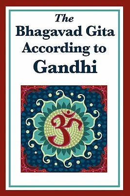 Bhagavadgíta podle Gándhího - The Bhagavad Gita According to Gandhi