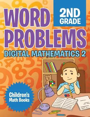 Slovní úlohy 2. třída: Digitální matematika 2 - Dětské matematické knihy - Word Problems 2nd Grade: Digital Mathematics 2 - Children's Math Books