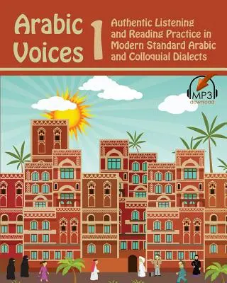 Arabské hlasy 1: Autentický poslech a nácvik čtení v moderní standardní arabštině a hovorových dialektech - Arabic Voices 1: Authentic Listening and Reading Practice in Modern Standard Arabic and Colloquial Dialects