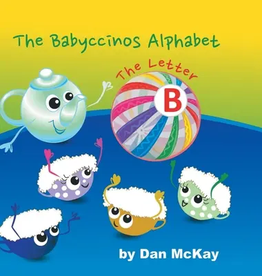 Abeceda Babyccinos Písmeno B - The Babyccinos Alphabet The Letter B