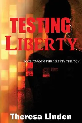 Testování svobody: Druhá kniha trilogie o svobodě - Testing Liberty: Book Two in the Liberty Trilogy