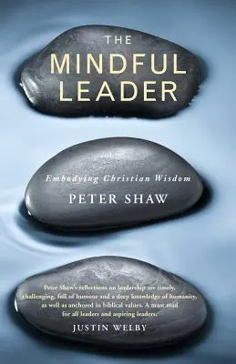 The Mindful Leader: Ztělesnění křesťanské moudrosti - The Mindful Leader: Embodying Christian Wisdom