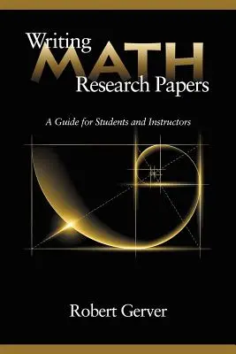 Psaní výzkumných prací z matematiky: Příručka pro studenty a vyučující matematiky, vydání 1. - Writing Math Research Papers: A Guide for Students and Instructors