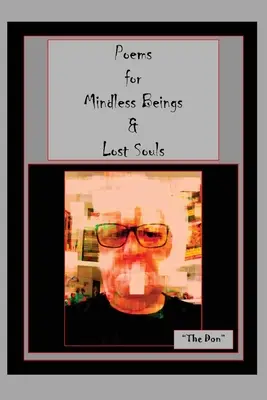 Básně pro nemyslící bytosti a ztracené duše - Poems for Mindless Beings & Lost Souls