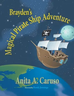 Braydenovo kouzelné dobrodružství na pirátské lodi: Kniha 4 ze série Braydenova kouzelná cesta - Brayden's Magical Pirate Ship Adventure: Book 4 in the Brayden's Magical Journey Series