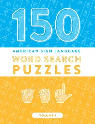 150 hádanek pro hledání slov v americkém znakovém jazyce: Hrátky s abecedou (svazek 1): ASL Fingerspelling Alphabet Games (Volume 1) - 150 American Sign Language Word Search Puzzles: ASL Fingerspelling Alphabet Games (Volume 1)