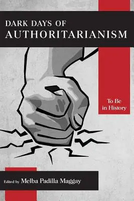 Temné dny autoritářství: Být v dějinách - Dark Days of Authoritarianism: To Be in History