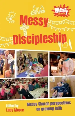 Messy Discipleship: Pohledy na růst víry v Messy Church - Messy Discipleship: Messy Church perspectives on growing faith