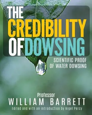 Důvěryhodnost proutkaření: Vědecké důkazy o věštění z vody: Vědecké důkazy o věštění z vody - The Credibility of Dowsing: Scientific Proof of Water Dowsing
