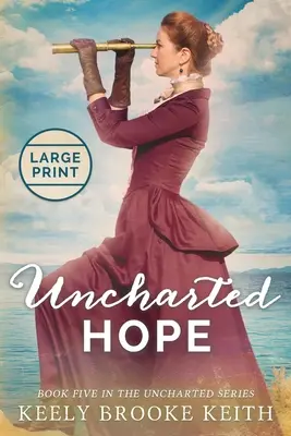 Nevyzpytatelná naděje: velký tisk - Uncharted Hope: Large Print