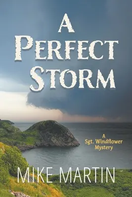Dokonalá bouře: Záhada seržanta Windflowera - A Perfect Storm: A Sgt. Windflower Mystery