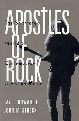 Apoštolové rocku: Roztříštěný svět současné křesťanské hudby - Apostles of Rock: The Splintered World of Contemporary Christian Music