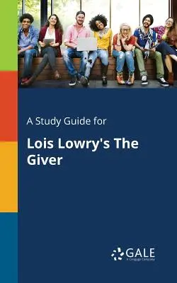 Studijní příručka ke knize Dárce od Lois Lowryové - A Study Guide for Lois Lowry's The Giver