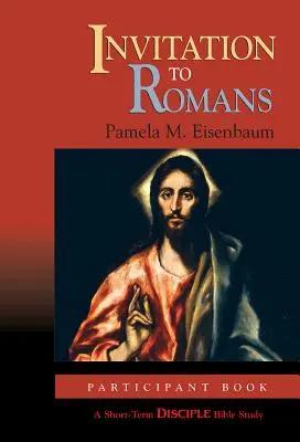 Pozvání k Římanům: Kniha pro účastníky: Krátkodobé biblické studium pro učedníky - Invitation to Romans: Participant Book: A Short-Term Disciple Bible Study