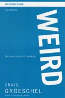 Průvodce pro účastníky podivných akcí: Protože normální nefunguje - Weird Participant's Guide: Because Normal Isn't Working