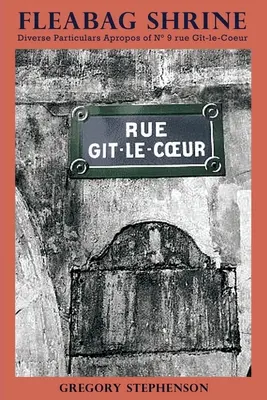 Svatyně blech: N 9 rue Gt-le-Coeur: Diverse Particulars Apropos of N 9 rue Gt-le-Coeur - Fleabag Shrine: Diverse Particulars Apropos of N 9 rue Gt-le-Coeur
