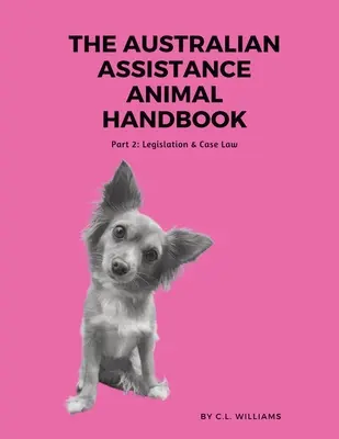 Příručka australských asistenčních zvířat: Část II: Legislativa a judikatura - The Australian Assistance Animal Handbook: Part II: Legislation & Case Law