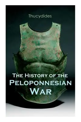Dějiny peloponéské války: Historické vyprávění o válce mezi Spartou a Athénami - The History of the Peloponnesian War: Historical Account of the War between Sparta and Athens