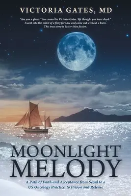 Měsíční melodie: Cesta víry a přijetí od Soulu k nám Onkologická praxe do vězení a na svobodu - Moonlight Melody: A Path of Faith and Acceptance from Seoul to a Us Oncology Practice to Prison and Release