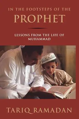 Po stopách Proroka: Poučení z Mohamedova života - In the Footsteps of the Prophet: Lessons from the Life of Muhammad
