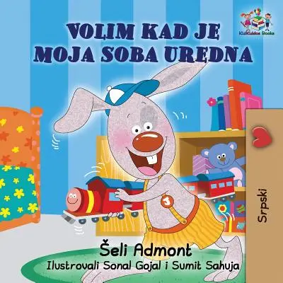 I Love to Keep My Room Clean (srbská kniha pro děti): Dětská kniha pro srbské děti - I Love to Keep My Room Clean (Serbian Book for Kids): Serbian Children's Book