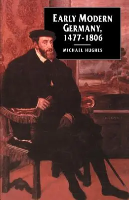 Německo raného novověku, 1477-1806 - Early Modern Germany, 1477-1806