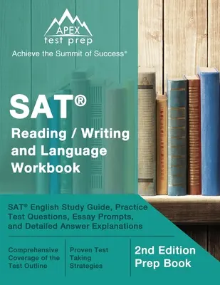 Cvičebnice ke zkoušce SAT Reading / Writing and Language: Studijní příručka k testu SAT z angličtiny, cvičné testové otázky, podněty k vypracování eseje a podrobné vysvětlení odpovědí [2. vyd. - SAT Reading / Writing and Language Workbook: SAT English Study Guide, Practice Test Questions, Essay Prompts, and Detailed Answer Explanations [2nd Ed