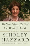 Potřebujeme ticho, abychom zjistili, co si myslíme: Vybrané eseje - We Need Silence to Find Out What We Think: Selected Essays