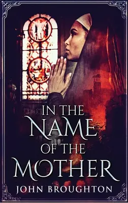 Ve jménu matky: Kronika Wessexu 8. století. - In The Name Of The Mother: A Chronicle of 8th Century Wessex