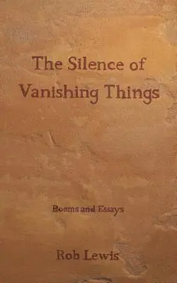 Ticho mizejících věcí: Básně a eseje - The Silence of Vanishing Things: Poems and Essays