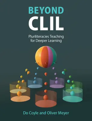 Za hranice CLIL: Vyučování s využitím více gramotností pro hlubší učení - Beyond CLIL: Pluriliteracies Teaching for Deeper Learning