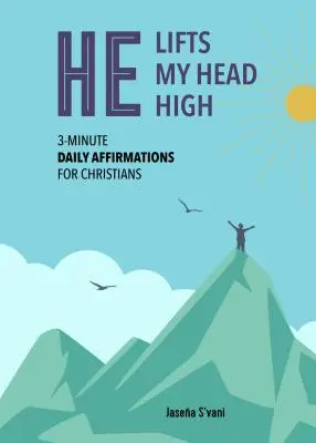 On mi zvedá hlavu vysoko: Tříminutové denní afirmace pro křesťany - He Lifts My Head High: 3-Minute Daily Affirmations for Christians