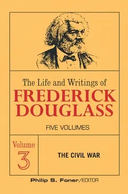 Život a spisy Fredericka Douglasse, svazek 3: Občanská válka - The Live and Writings of Frederick Douglass, Volume 3: The Civil War