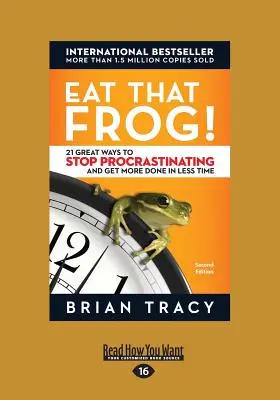 Sněz tu žábu!: 21 skvělých způsobů, jak přestat prokrastinovat a stihnout víc za kratší dobu - Eat That Frog!: 21 Great Ways to Stop Procrastinating and Get More Done in Less Time