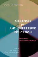 Šest objektivů pro antiopresivní vzdělávání: (Druhé vydání): Dílčí příběhy, nepravděpodobné rozhovory - Six Lenses for Anti-Oppressive Education: Partial Stories, Improbable Conversations (Second Edition)
