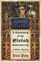 Summa Elvetica: Kasuistika elfské kontroverze - Summa Elvetica: A Casuistry of the Elvish Controversy