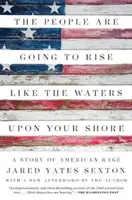 Lidé povstanou jako vody na tvém břehu: A Story of American Rage: A Story of American Rage (Příběh amerického hněvu) - The People Are Going to Rise Like the Waters Upon Your Shore: A Story of American Rage