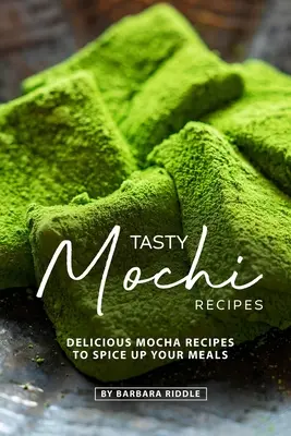 Chutné recepty na mochi: Lahodné mochyňové recepty, které vám zpestří jídlo - Tasty Mochi Recipes: Delicious Mocha Recipes to Spice Up Your Meals