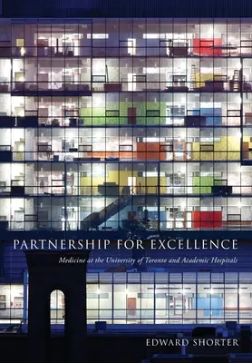 Partnerství pro dokonalost: Medicína na Torontské univerzitě a v akademických nemocnicích - Partnership for Excellence: Medicine at the University of Toronto and Academic Hospitals