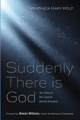 Náhle je tu Bůh: Příběh našich životů v Písmu svatém - Suddenly There is God: The Story of Our Lives in Sacred Scripture